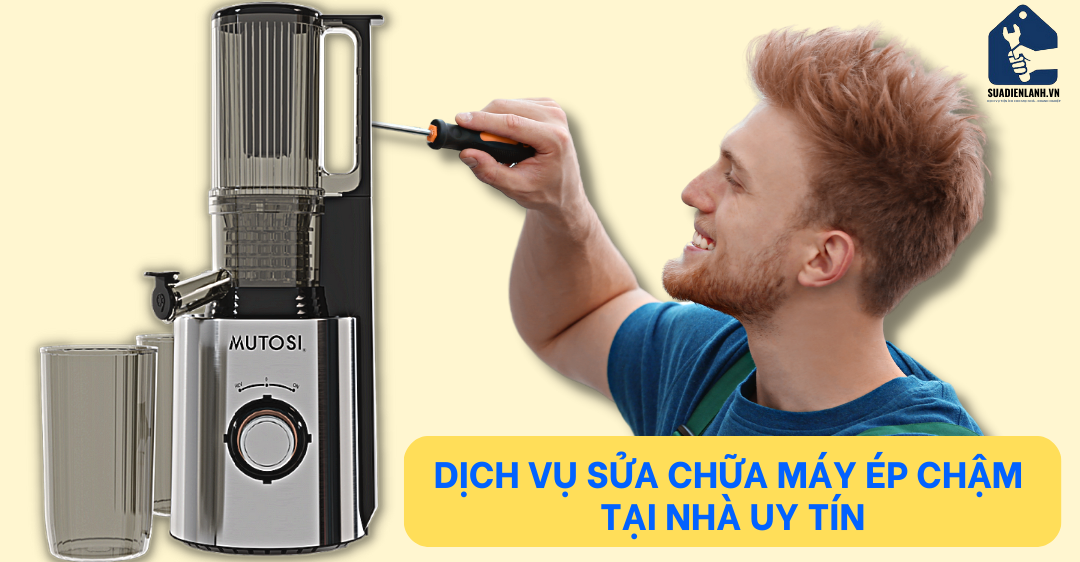 Sửa máy ép chậm tại nhà Uy tín, Giá rẻ