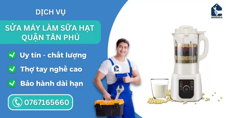 sửa máy làm sữa hạt quận Tân Phú suadienlanh.vn