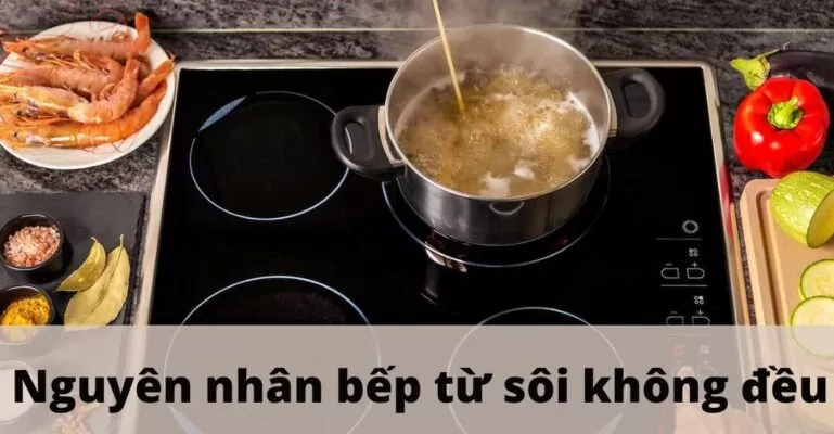 bếp từ sôi không đều