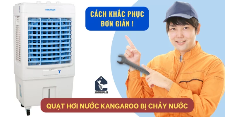 Quạt hơi nước Kangaroo bị chảy nước