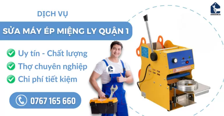 Sửa máy ép miệng ly quận 1 suadienlanh.vn