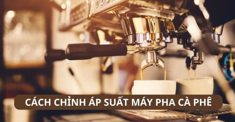 Cách chỉnh áp suất máy pha cà phê