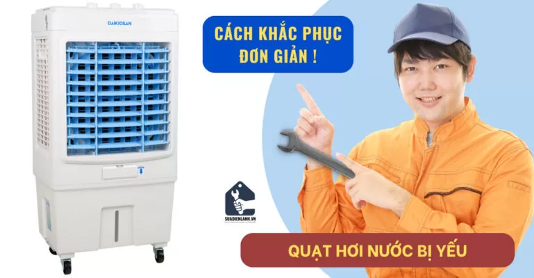 Quạt hơi nước bị yếu | Cách sửa tại nhà