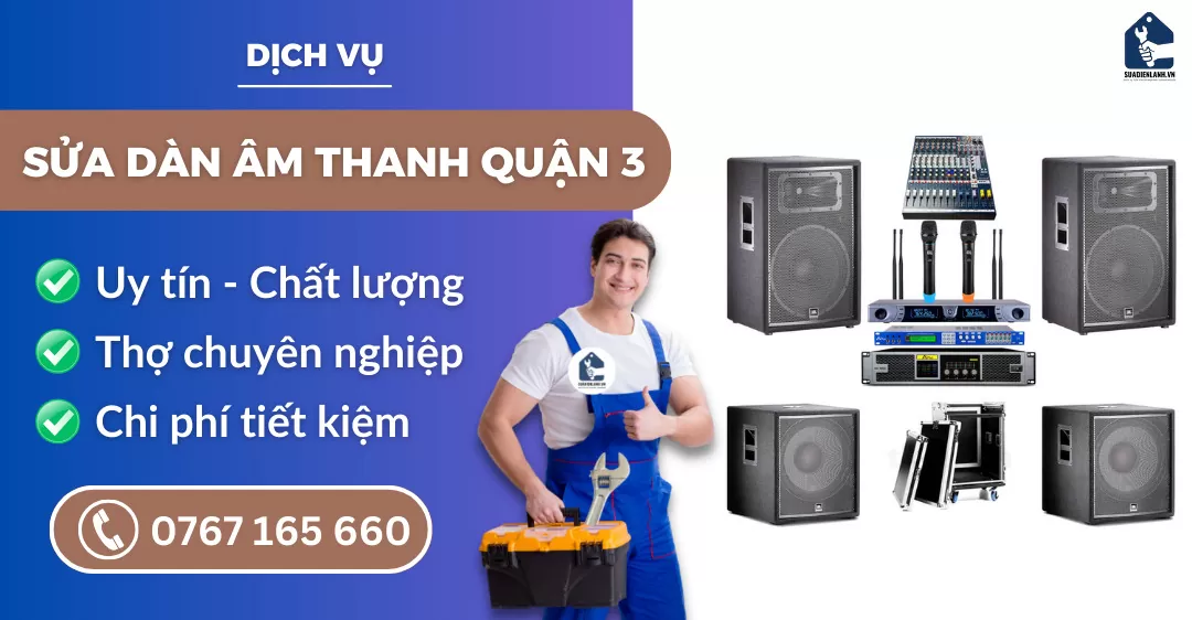Sửa dàn âm thanh quận 3 suadienlanh.vn