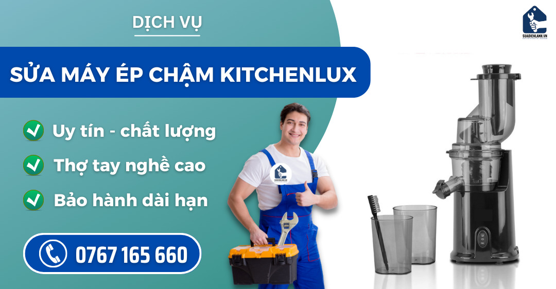 Sửa máy ép chậm Kitchenlux suadienlanh.vn