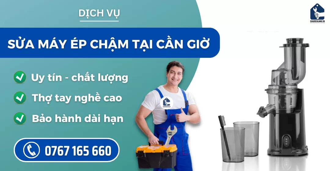 Sửa máy ép chậm tại Cần Giờ suadienlanh.vn