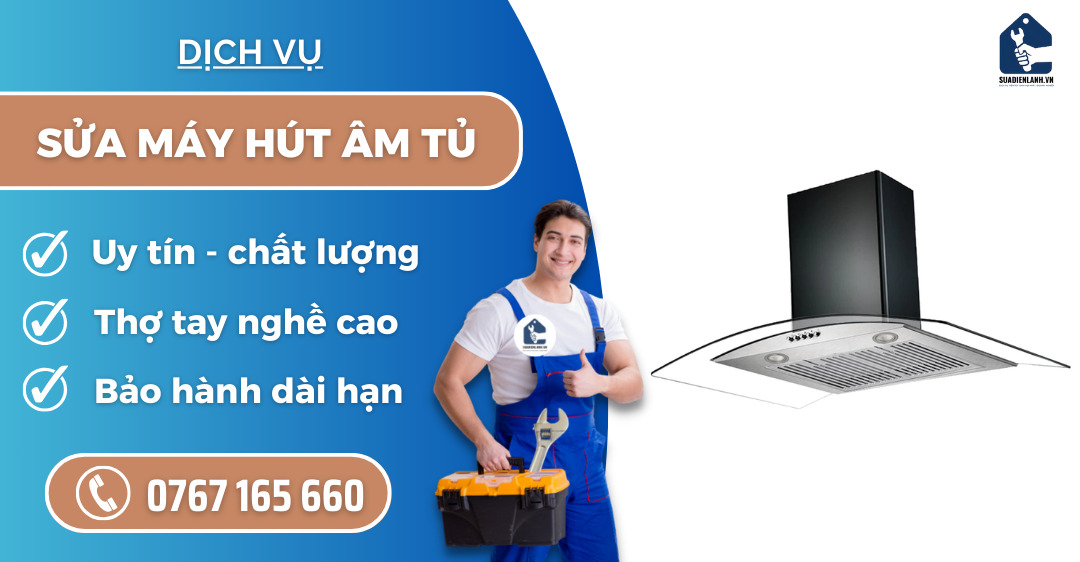 Sửa máy hút âm tủ suadienlanh.vn