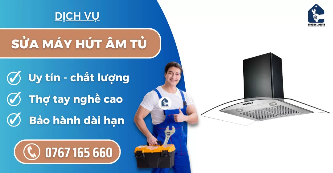 Sửa máy hút âm tủ suadienlanh.vn