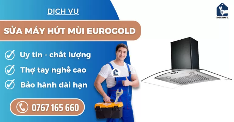 Sửa máy hút mùi Eurogold suadienlanh.vn