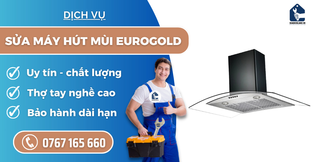 Sửa máy hút mùi Eurogold suadienlanh.vn