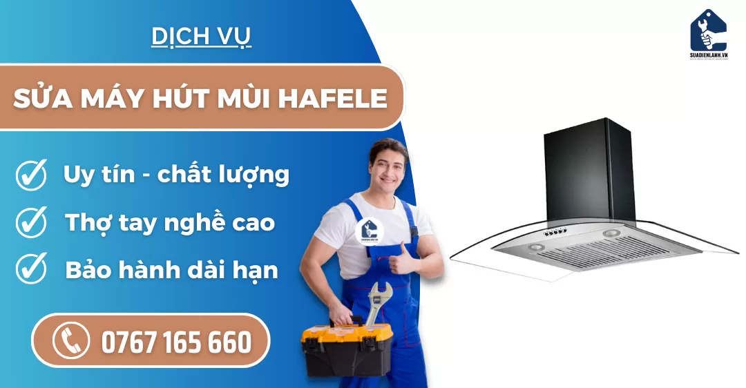 Sửa máy hút mùi Hafele suadienlanh.vn