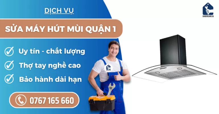 Sửa máy hút mùi quận 1 suadienlanh.vn