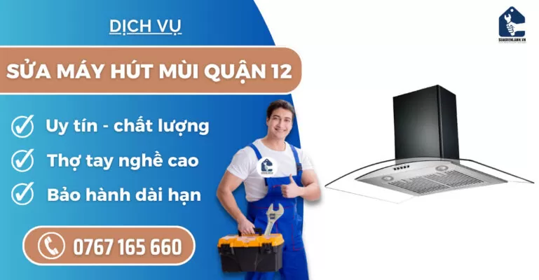 Sửa máy hút mùi quận 12 suadienlanh.vn