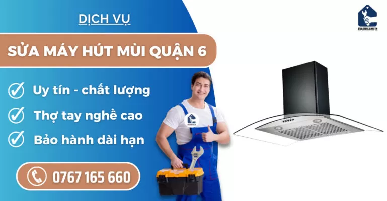 Sửa máy hút mùi quận 6 suadienlanh.vn