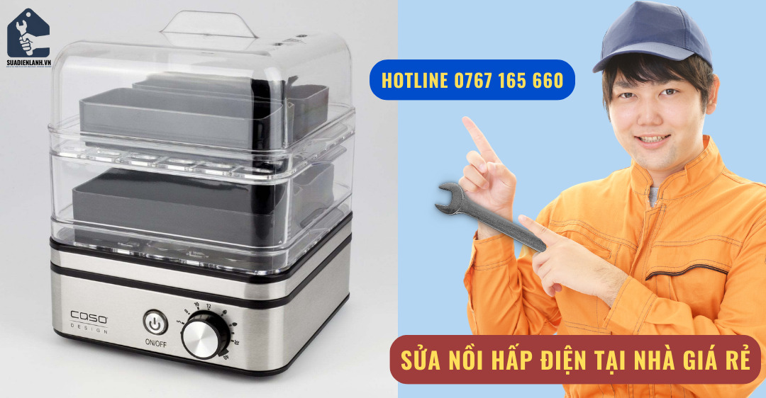 Sửa nồi hấp điện tại nhà giá rẻ