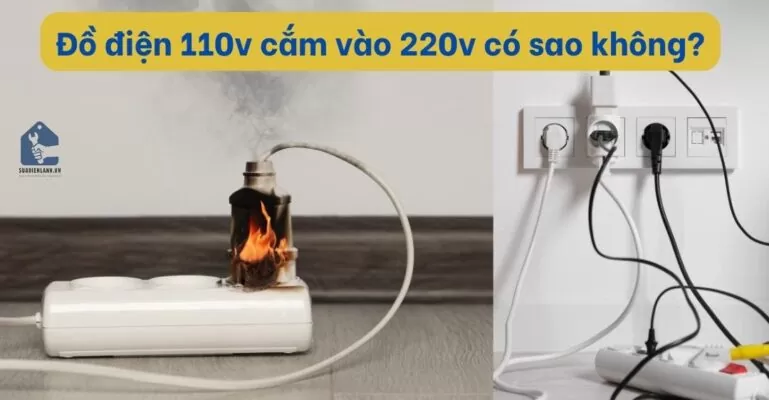 Đồ điện 110v cắm vào 220v có sao không?
