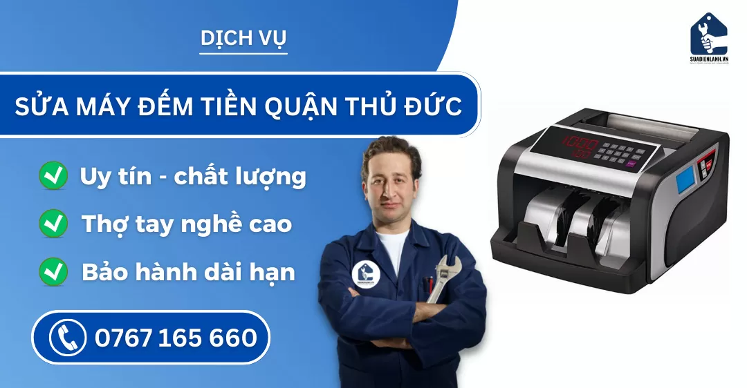 Sửa máy đếm tiền quận Thủ Đức suadienlanh.vn