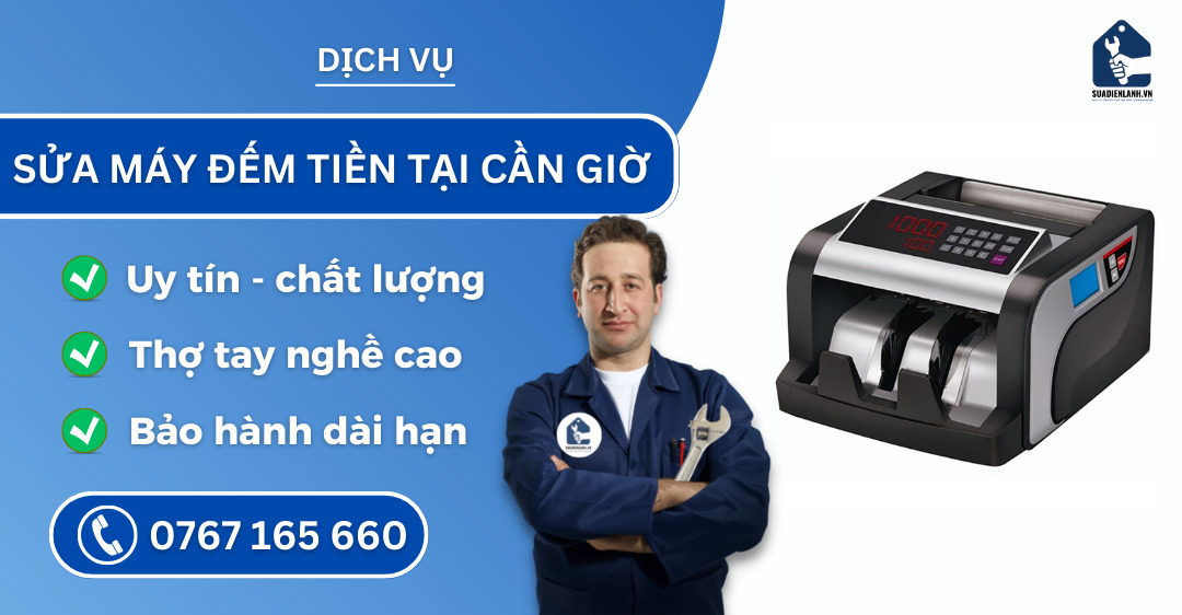 Sửa máy đếm tiền tại Cần Giờ suadienlanh.vn