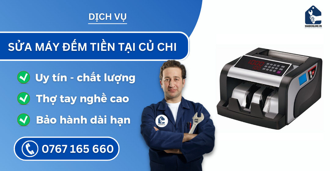 Sửa máy đếm tiền tại Củ Chi suadienlanh.vn