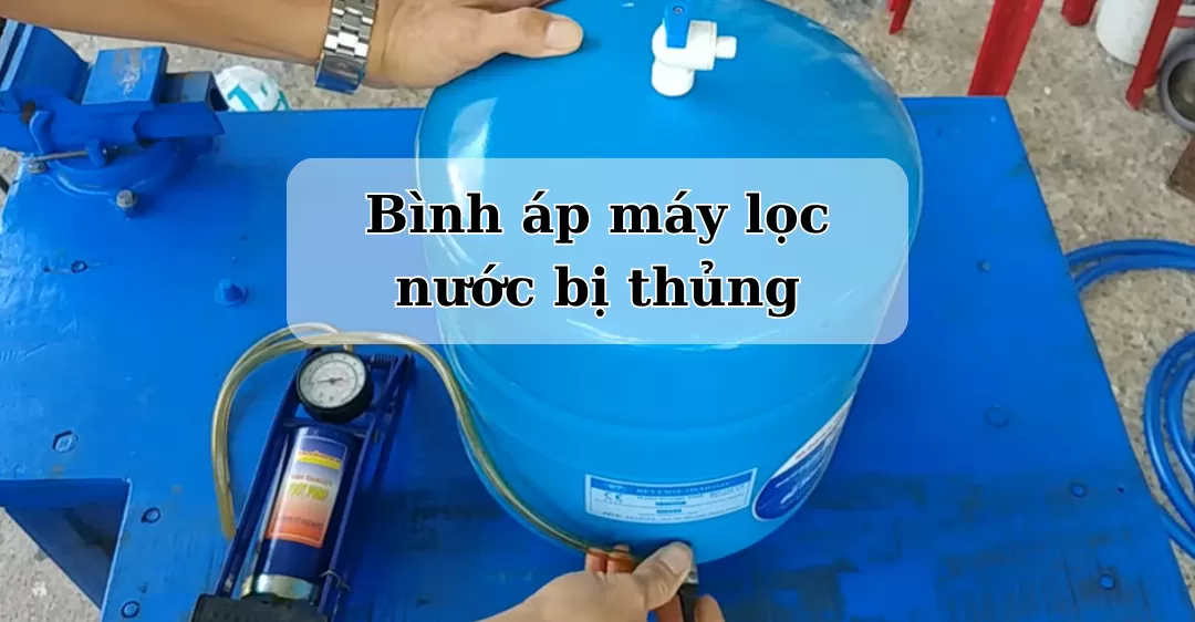 bình áp máy lọc nước bị thủng