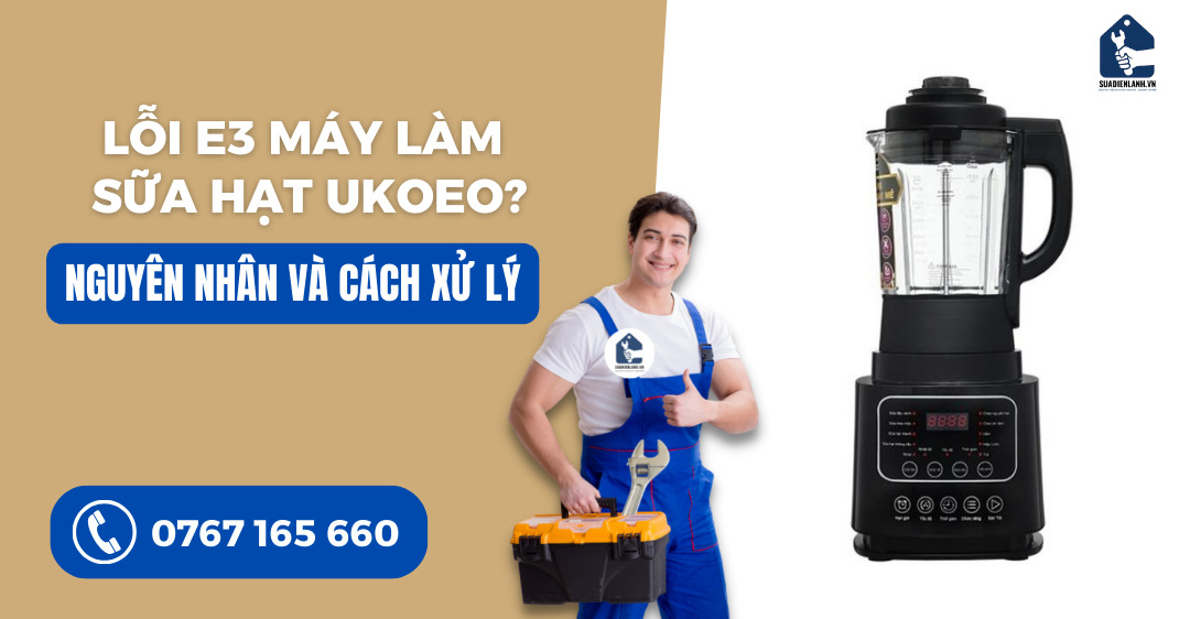 Lỗi e3 máy làm sữa hạt Ukoeo suadienlanh.vn