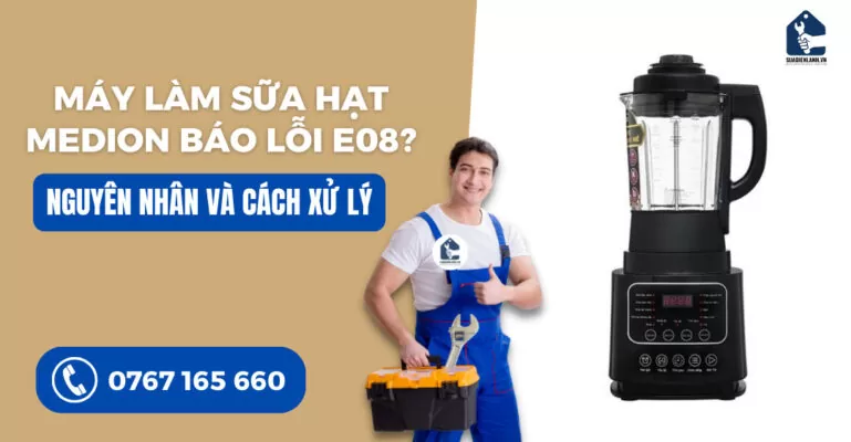 Máy làm sữa hạt Medion báo lỗi e08 suadienlanh.vn