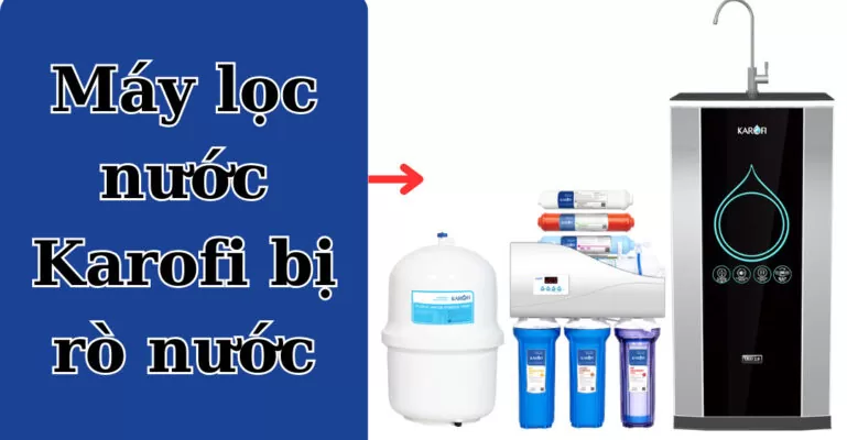 máy lọc nước karofi bị rò nước