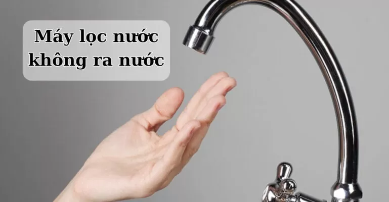 máy lọc nước không ra nước