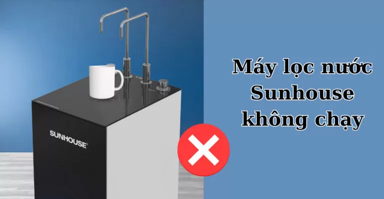 máy lọc nước sunhouse không chạy