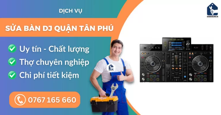Sửa bàn DJ quận Tân Phú suadienlanh.vn