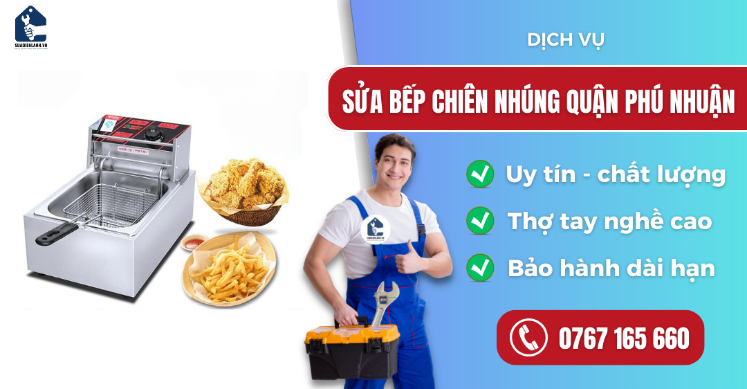 Sửa bếp chiên nhúng quận Phú Nhuận suadienlanh.vn