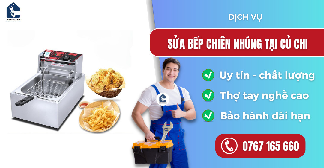 Sửa bếp chiên nhúng tại Củ Chi suadienlanh.vn