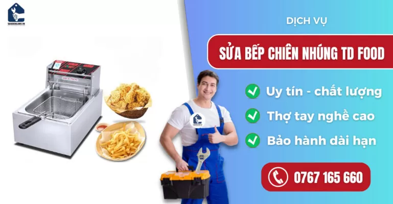 Sửa bếp chiên nhúng TD Food suadienlanh.vn