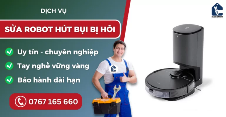 Sửa robot hút bụi bị hôi suadienlanh.vn