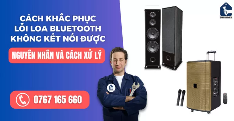 Cách khắc phục lỗi loa bluetooth không kết nối được suadienlanh.vn