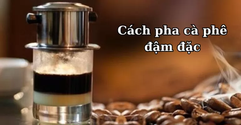 cách pha cà phê đậm đặc