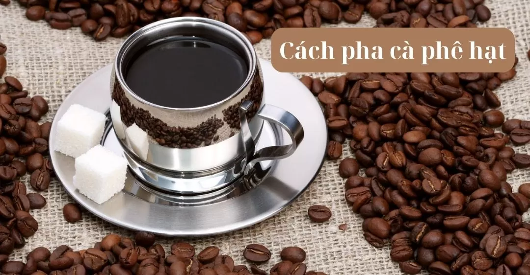 Cách pha cà phê hạt