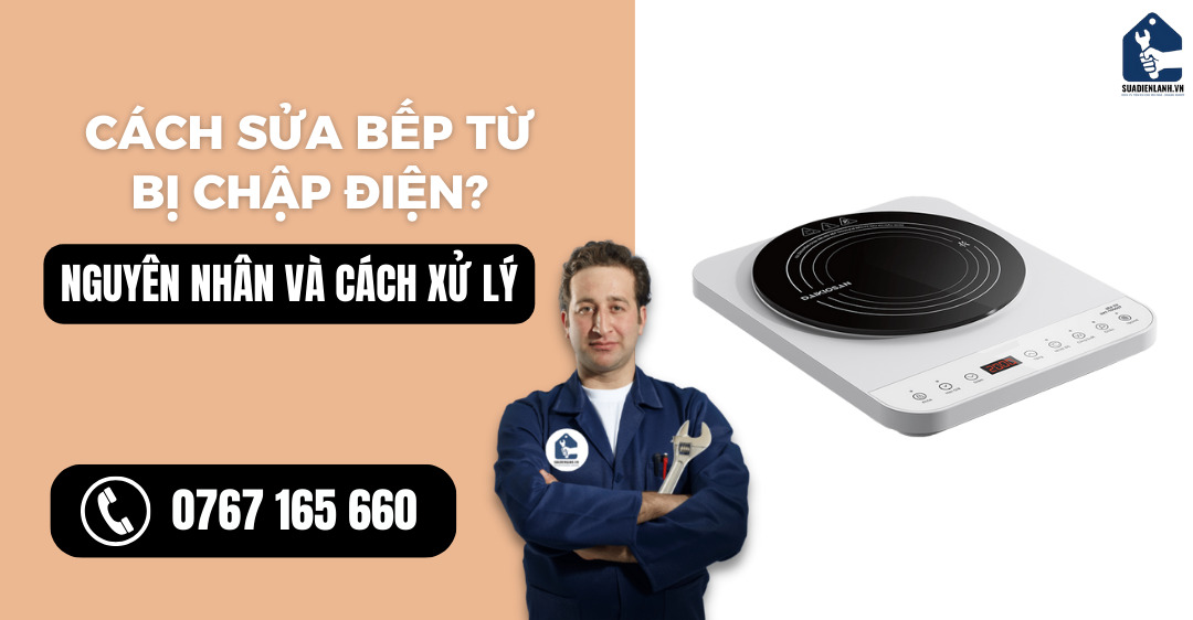 Cách sửa bếp từ bị chập điện suadienlanh.vn