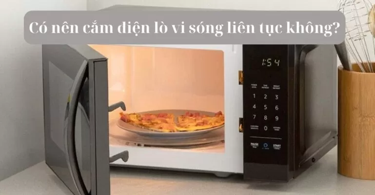 Cắm điện lò vi sóng liên tục