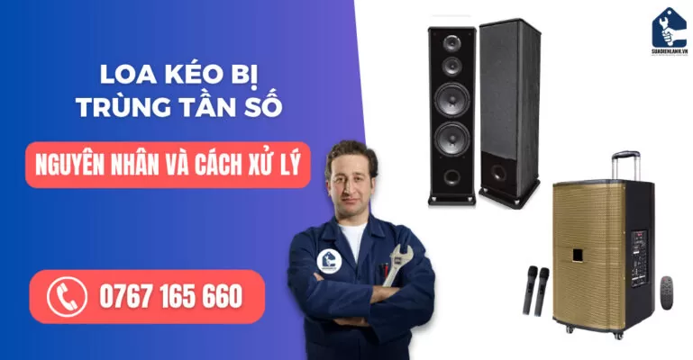 Loa kéo bị trúng tần số suadienlanh.vn