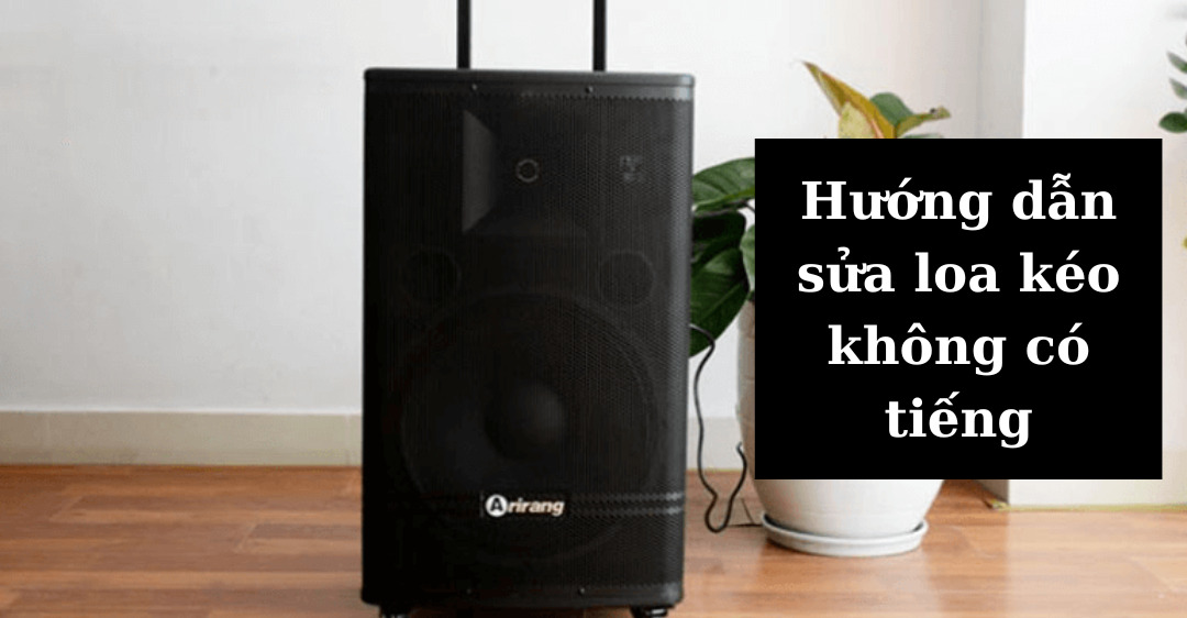 loa kéo không có tiếng