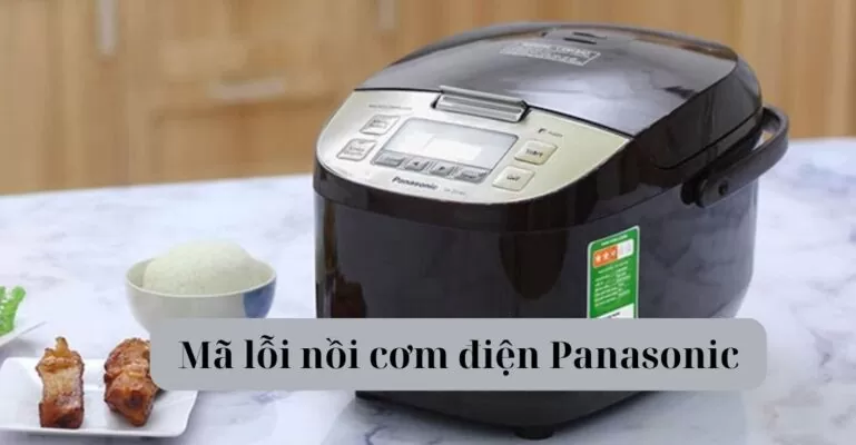 Mã Lỗi Nồi Cơm Điện Panasonic