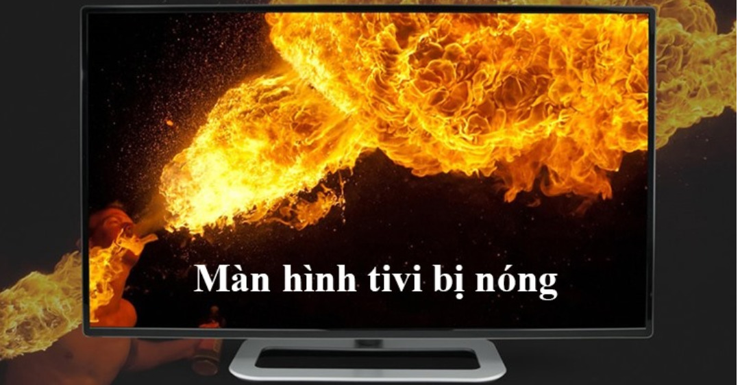 màn hình tivi bị nóng