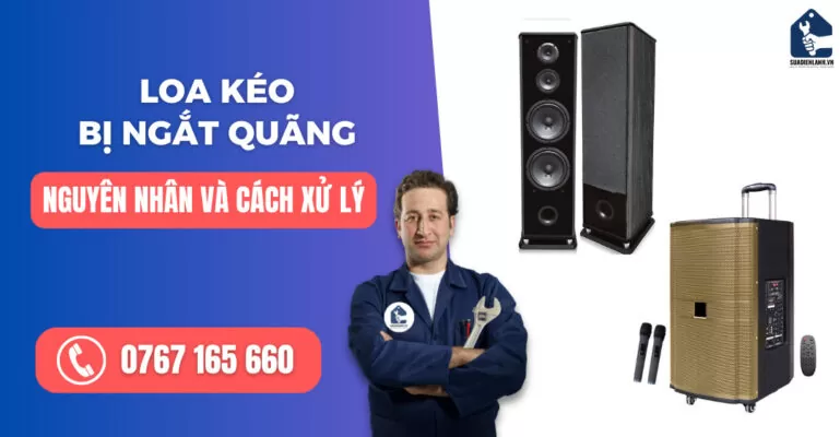 Loa kéo bị ngắt quãng suadienlanh.vn