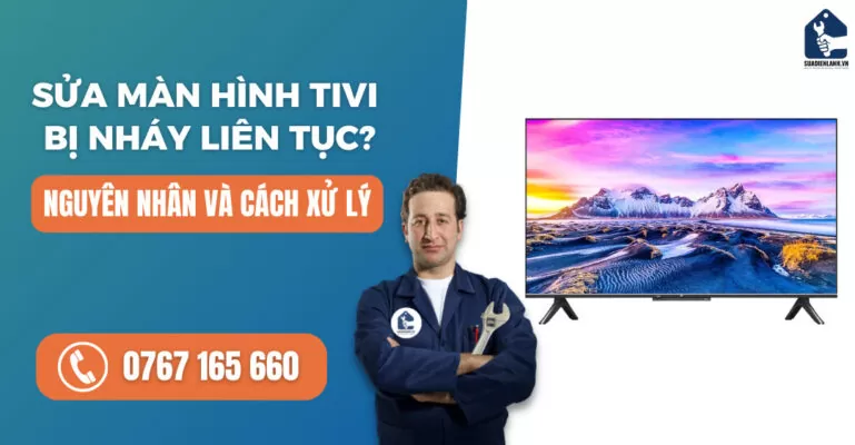Sửa màn hình tivi bị nháy liên tục suadienlanh.vn