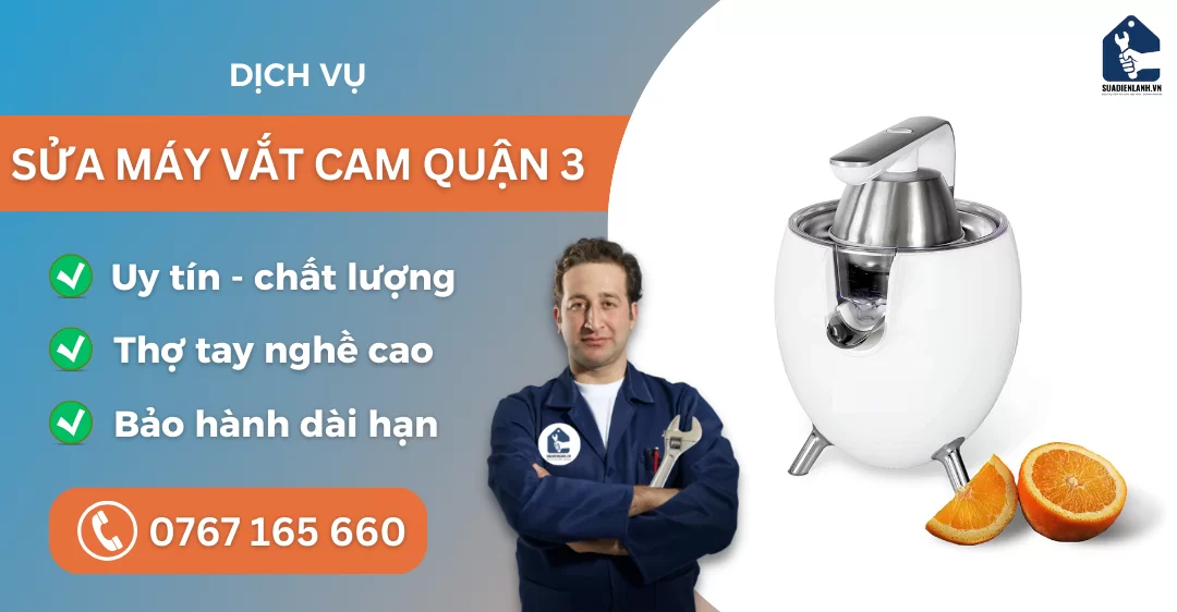 Sửa máy vắt cam quận 3 suadienlanh.vn