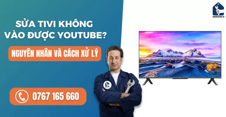Sửa tivi không vào được youtube suadienlanh.vn