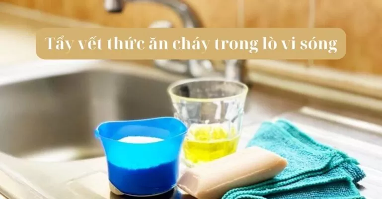 Tẩy vết thức ăn cháy trong lò vi sóng