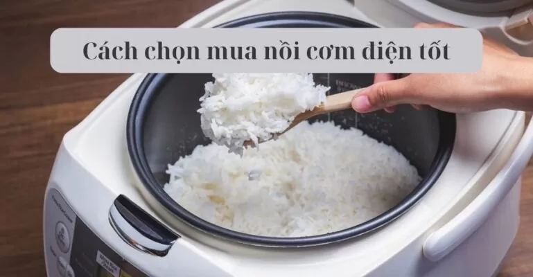 Chọn mua nồi cơm điện tốt