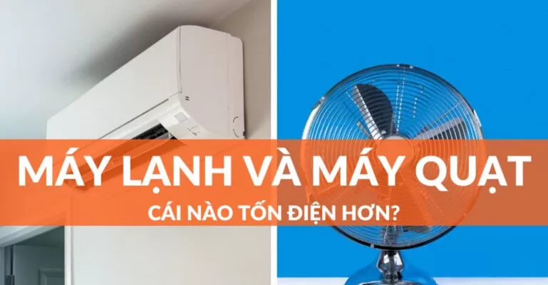 Quạt và máy lạnh cái nào tốn điện hơn